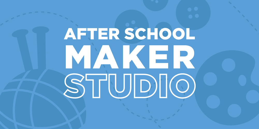 After School in the Maker Studio – Canceled