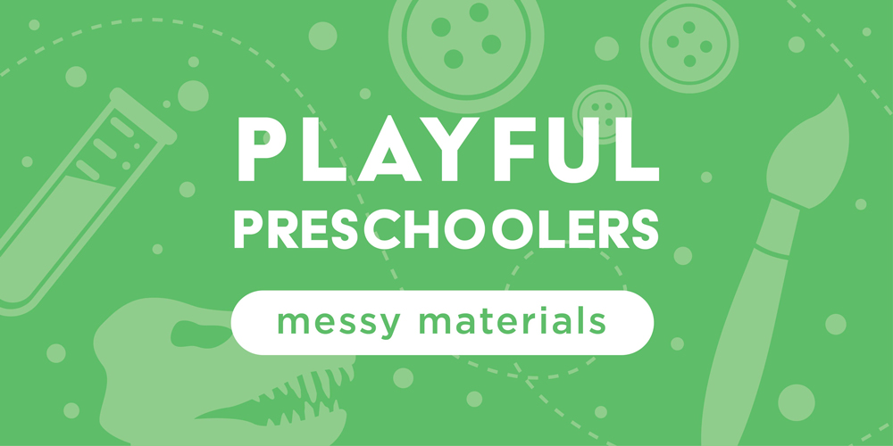 playful preschoolers: messy materials