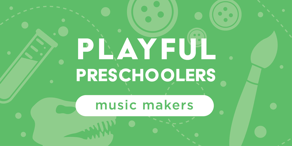 playful preschoolers: music makers