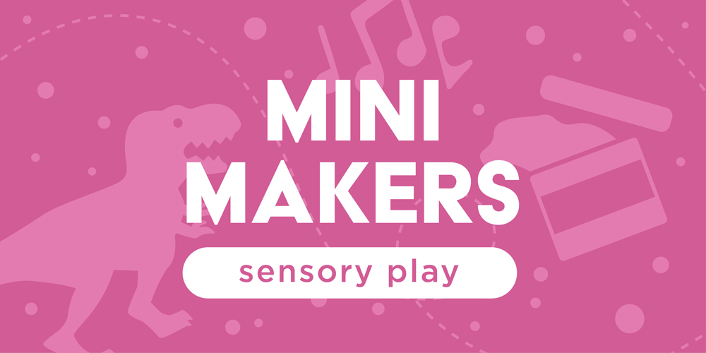 mini makers: sensory play