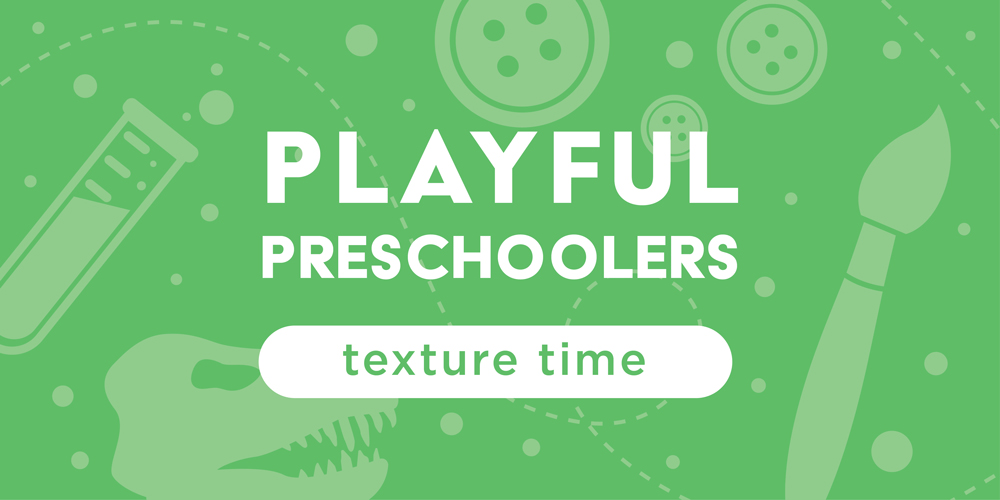 playful preschoolers: texture time