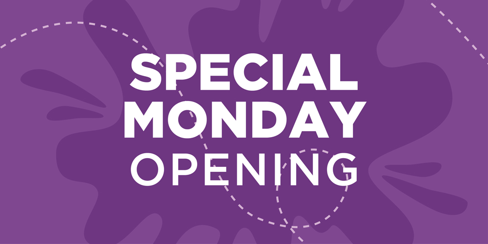 Special Monday Opening