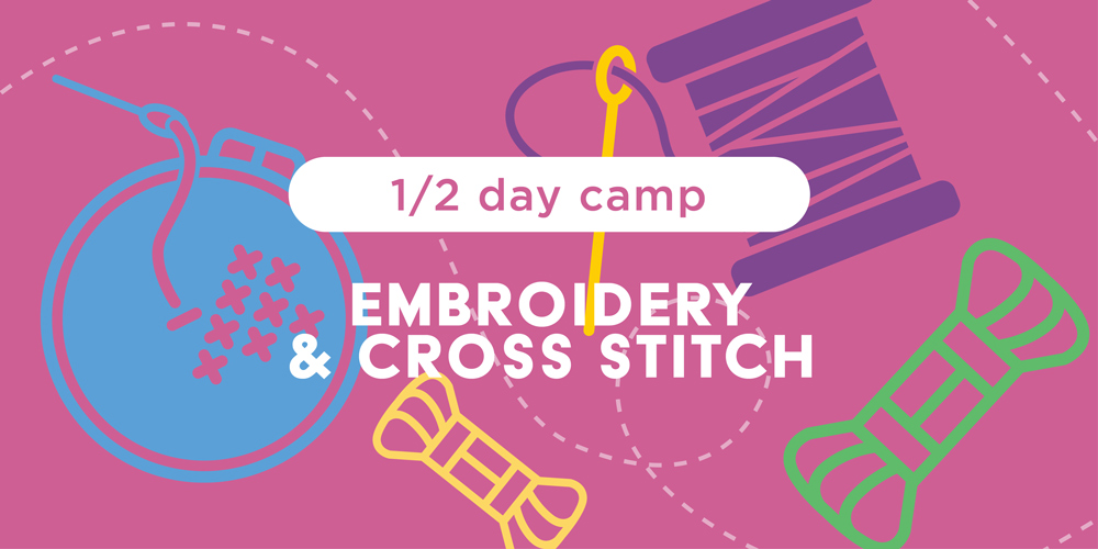Embroidery & Cross Stitch 1/2 Day Camp