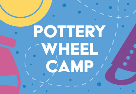 Pottery Wheel Camp – SOLD OUT