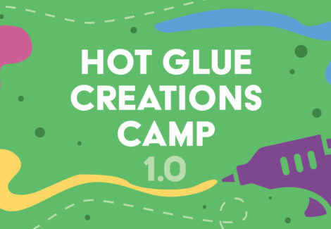 Hot Glue 1.0 Camp