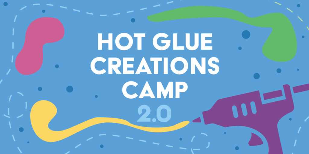 Hot Glue 2.0 Camp